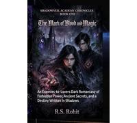 The Mark of Blood and Magic: An Enemies-to-Lovers Dark Romantasy of Forbidden Power, Ancient Secrets, and a Destiny Written in Shadows (SHADOWVEIL ACADEMY CHRONICLES BOOK ONE)