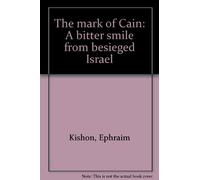 The mark of Cain: A bitter smile from besieged Israel [Unknown Binding] Kishon, Ephraim