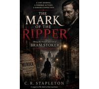 The Mark of the Ripper: Being the Private Journal of Bram Stoker, Autumn 1888 (The Mark of the Coachman)