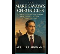 The Mark Savaya’s Chronicles: A Chaldean-American’s Journey from Detroit’s Streets to Global Diplomacy
