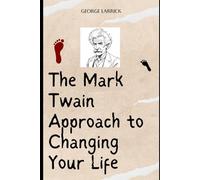 The Mark Twain Approach to Changing Your Life