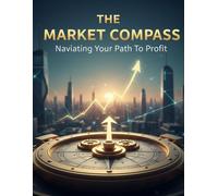 The Market Compass: Navigating Your Path To Profit