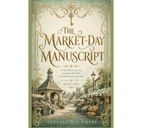 THE MARKET-DAY MANUSCRIPT: A town full of memories. A memoir full of lies. A murder between the stalls. (The Brackenmere Biographer Mysteries Series)
