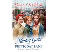 The Market Girls of Petticoat Lane: An unforgettable and heartwarming World War Two saga from Patricia McBride
