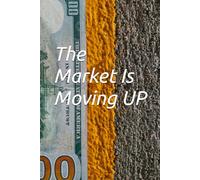 The Market Is Moving UP: Escape the Trading Illusion - Why Indicators Lie, Price Tricks You, and How to Finally See What’s Real