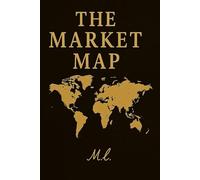 THE MARKET MAP: A clear and simple guide for those ready to learn the market with confidence.