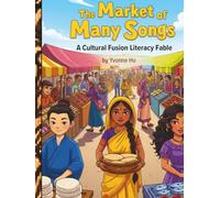 The Market of Many Songs: A Cultural Fusion Literacy Tale (The Information Age Book Series Volume 1 Navigating Media, Digital and AI World)