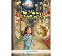 The Market of Talking Objects: A Whimsical Picture Book on Imagination, Finding Stories Everywhere, and the Hidden Magic in Everyday Things for Kids Ages 4-8