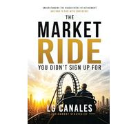 The Market Ride You Didn't Know You Sign Up For...: Why Retirement Plans Break Down and How to Stay in Control