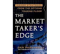 The Market Taker's Edge: Insider Strategies from the Options Trading Floor (PROFESSIONAL FINANCE & INVESTM)