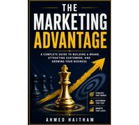The Marketing Advantage: Attract More Customers, Build a Stronger Brand, and Turn Visibility Into Sales Through Positioning, Copywriting, Funnels, ... and AI (The Modern Entrepreneur Library)
