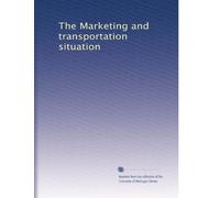 The Marketing and transportation situation: Volume 1