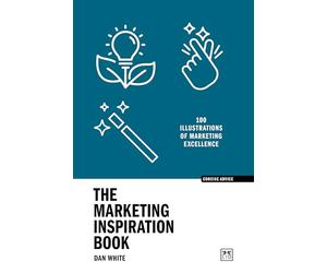 The Marketing Inspiration Book: 100 Illustrations of Marketing Excellence (Concise Advice)
