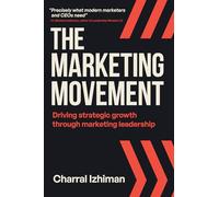 The Marketing Movement: Driving strategic growth through marketing leadership