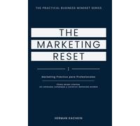 The Marketing Reset: Un Sistema Práctico para Atraer Clientes sin Agotarte (The Practical Business Mindset Series)