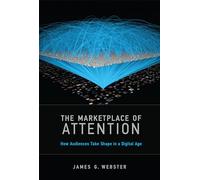 The Marketplace of Attention: How Audiences Take Shape in a Digital Age (The MIT Press)