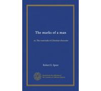 The marks of a man: or, The essentials of Christian character