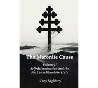 The Maronite Cause Volume II: Self-determination and the Path to a Mountain State