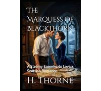 The Marquess of Blackthorn: A Steamy Enemies to Lovers Scottish Romance (The Land Made Me Do It)
