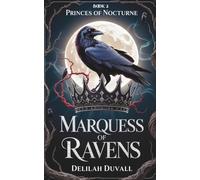 The Marquess of Ravens: A Gothic Victorian Fae Romance (PRINCES OF NOCTURNE - A Gothic Victorian Fae Romance Series)