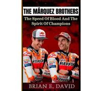 THE MÁRQUEZ BROTHERS: The Speed Of Blood And The Spirit Of Champions