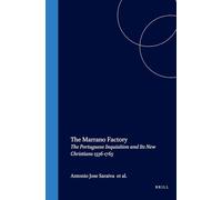 The Marrano Factory: The Portuguese Inquisition and Its New Christians 1536-1765