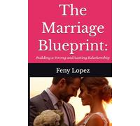 The Marriage Blueprint:: Building a Strong and Lasting Relationship