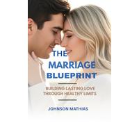 THE MARRIAGE BLUEPRINT: Building Lasting Love Through Healthy Limits