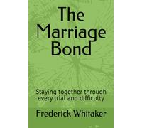 The Marriage Bond: Staying together through every trial and difficulty