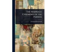 The Marriage Ceremony of the Parsees