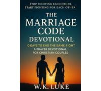 The Marriage Code Devotional: 10 Days to End the Same Fight: A Prayer Devotional for Christian Couples