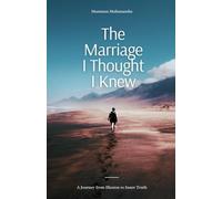 The Marriage I Thought I Knew: A Journey from Illusion to Inner Truth