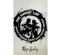 The Marriage Loop: How Marriage Shapes Every Human System