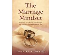 The Marriage Mindset: Preparing Your Heart and Mind for the Marriage God Designed for You