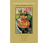 The Marriage of Sense and Thought: Imaginative Participation in Science (Renewal in Science)