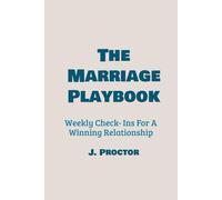 The Marriage Playbook: Weekly Check- Ins For A Winning Relationship