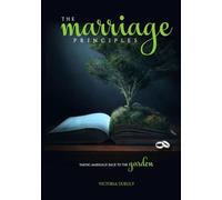 The Marriage Principles: Taking Marriage Back To The Garden