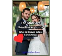 The Marriage Readiness Guide: What to Discuss Before Commitment