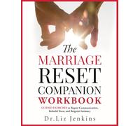The Marriage Reset Companion Workbook: Guided Exercises to Repair Communication, Rebuild Trust, and Reignite Intimacy