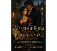 The Marriage Room at Blackthorn Vale: A Regency Gothic Romance of Love, Secrets and a Dead Woman’s Truth (The Blackthorn Romances)