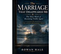 The Marriage That Disappeared Me & The Slow Work of Becoming Visible Again: Life After Emotional Abuse