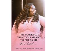 The Marriage That Was Meant to Break Me...But God.