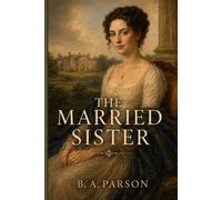 The Married Sister: Louisa Hurst and the Life Behind Netherfield - A Pride and Prejudice retellings