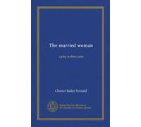 The married woman: a play in three parts
