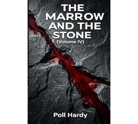 THE MARROW AND THE STONE (Volume IV) (The Glitch and the Gun)