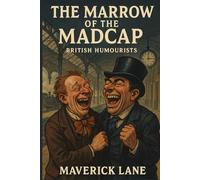 The Marrow of the Madcap: British Humourists (Humour)