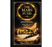 The MARS Fund: A Structural Blueprint to Turn Your Family Loan into a Personal Banking System: Eliminate Debt & Build Lifetime Income (The MARS Fund Certification Series)