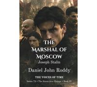 The Marshal of Moscow: Joseph Stalin (A Voices of Time Novel) (Series 75: The Storm over Europe)
