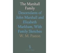 The Marshall Family: Descendants of John Marshall and Elizabeth Markham, With Family Sketches