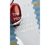 The Marshall Legacy: The Final Foundation